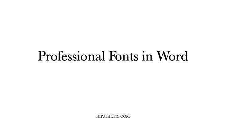 Professional Fonts In Word - Hipsthetic